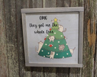 Cat Wood Sign Kitten Climbing the Christmas Tree Silly Gray Framed Print OMG You Gave Us the Whole Tree Wall Art Farmhouse Decoration Rustic