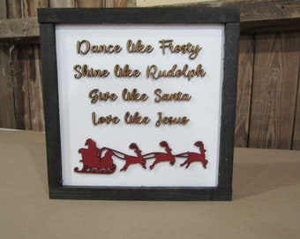 Wooden Christmas Sign Dance Like Frosty Shine Like Rudolph Give Like Santa Love Like Jesus Seasonal Reason for the Season Decor Sleigh 3D