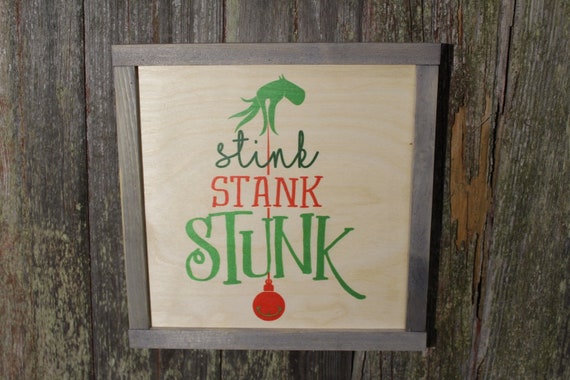 Stink Stank Stunk Farmhouse Sign Wood Youre a mean one Christmas Décor Tree Gift Cute Funny Hand Green Festive Ornament Gray Framed