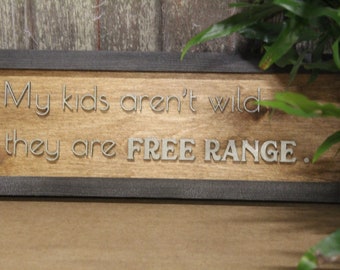 Crazy Kid Wood Sign My Kids Aren't Wild They Are Free Range Raised Text Primitive Sign Rustic Wall Decoration Farm Life Silly Nutty Decor