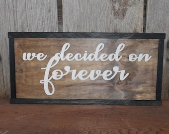We Decided on Forever Wedding Sign Raised Text Party 3D Anniversary Gift Large Framed Rustic Primitive Barn Wood Country