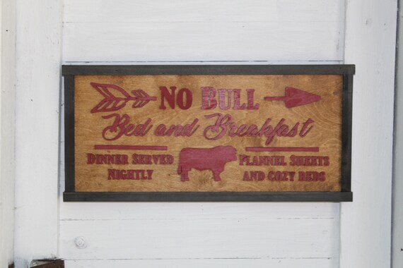 No Bull Bed and Breakfast Wood Sign 3D Raised Farmhouse Rustic Primitive Framed Barn Sign Dinner Served Nightly Flannel Sheets Cozy Beds Cow