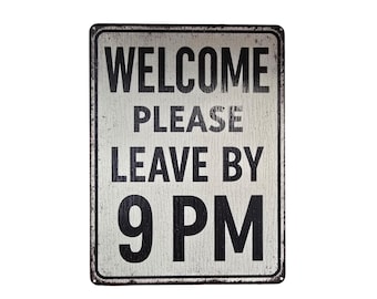 Welcome Please Leave by 9 PM Sign – Weatherproof PVC Funny Wall Art for Porch, Patio, or Business Display