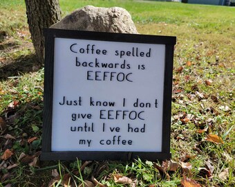 Coffee Lover Coffee Spelled Backwards Funny Humor Giftable Joke Not until Ive had Square Small Rustic Wood Sign 3D Lettering Framed Decor
