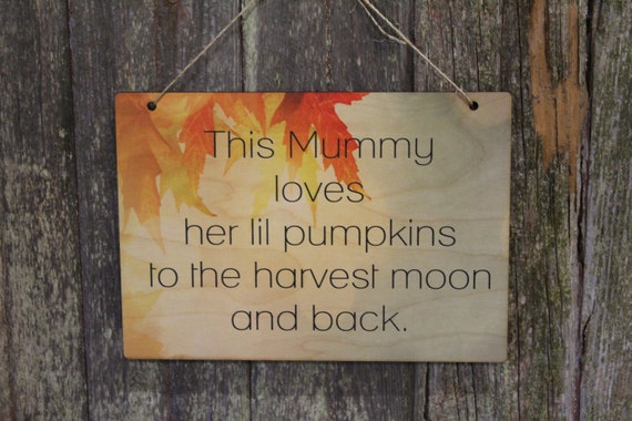 Mummy Loves Her Little Pumpkins Fall Sign To The Moon and Back Halloween Autumn Leaves Rustic Wooden Wall Decor Art Plaque Wood Print