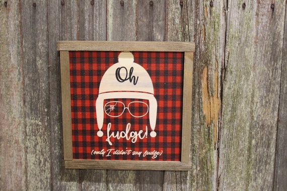 Oh Fudge! Wood Sign Buffalo Plaid Christmas Story I didn't Say Fudge Christmas Decoration Farmhouse Décor Framed Rustic Primitive Printed