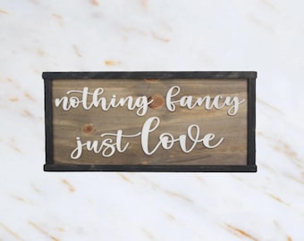 Nothing Fancy, Just Love Wood Sign - 3D Raised Script Letters – Rustic Farmhouse Decor of Romantic Gift