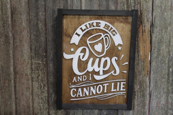 I Like Big Cups and I Can Not Lie Funny Coffee Bar Wood Sign Tea Coco 3D Raised Text Country Barn Farmhouse Cabin Wall Art Comic Silly