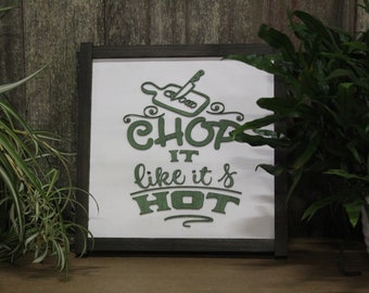 Chop It Like Its Hot Kitchen Cooking Chef Fun Wall Decor Sign Chopping Board Primitive County Rustic Gift Warm Funny Handmade Dishes