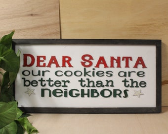 Dear Santa Cookies Funny Sign Our Cookies Are Better Than The Neighbors Raised Text Wood Sign Country Color Wall Decoration Christmas Red