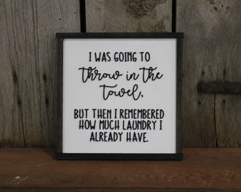 Laundry Room Funny Sign Throw in the Towel Humor Funny Too Much Laundry Cleaning House Work Wood Primitive Wall Decor Raised Text