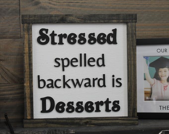 Stressed Humor Desserts Spelled Backwards Funny Bakery Baking Foodie Handmade Decor Home Decor Kitchen Wooden Raised Sign Lifted Framed