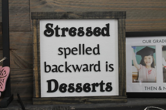 Stressed Humor Desserts Spelled Backwards Funny Bakery Baking Foodie Handmade Decor Home Decor Kitchen Wooden Raised Sign Lifted Framed