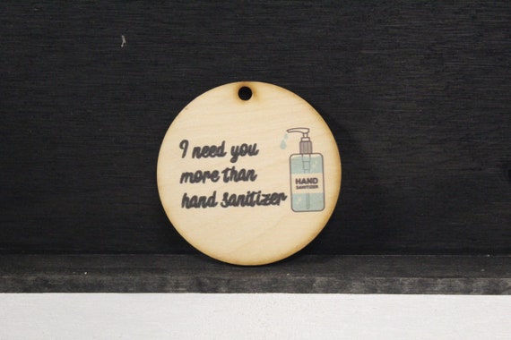 I Need You More Than Hand Sanitizer Germs Christmas Ornament Funny Joke Couple Gift Wood Handmade Keychain Cute