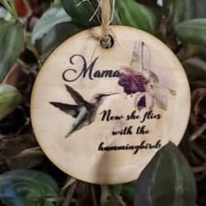 Mama Christmas Ornament Wood Slice Hummingbird Memorial Keepsake In Remembrance Keychain Now She Flies Wood Circle Sign Gift