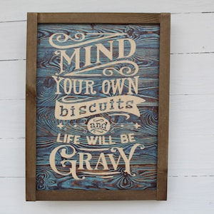 Silly Kitchen Sign Mind Your Own Biscuits and Life Will Be Gravy Blue Wood Sign Print Farmhouse Rustic Barnwood Decoration Joke Funny