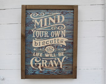 Silly Kitchen Sign Mind Your Own Biscuits and Life Will Be Gravy Blue Wood Sign Print Farmhouse Rustic Barnwood Decoration Joke Funny