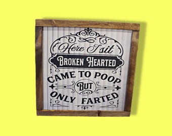 UV‑Printed Funny Bathroom Sign • Rustic Wood Frame Humor Decor • “Here I Sit Broken Hearted” Wall Art
