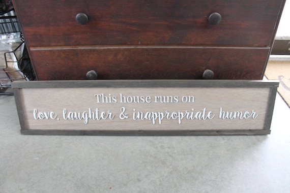 This House Runs On Love Laughter and Inappropriate Humor Wood Sign Silly Comedic Wall Art Text Decoration 3D Raised Text Gray Decor