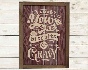 I Love You Like Biscuits and Gravy Printed Wood Sign • Rustic Kitchen Wall Art • Southern Country Home Gift