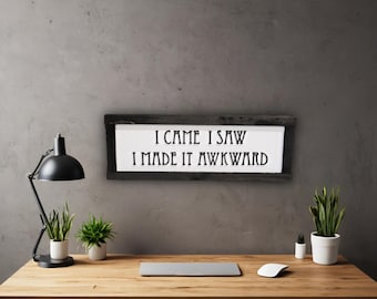 Socially Awkward Sign Bathroom Sign Introvert Silly I Came I Saw I Made It Awkward Wood Sign 3D Raised Text Comedic Gift Rustic Sign