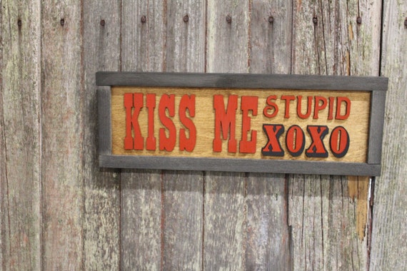 Kiss Me Stupid XOXO Valentines Day Wood Sign Boyfriend Gift Girlfriend Rustic Primitive Barnwood Text Silly Comedy Love Wall Decor Country