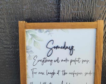 Someday Inspirational Quote Wood Sign UV Ink 3D Raised Text Font Script Homey Simple  Sign Farmhouse Cute Primitive Framed Housewarming Gift