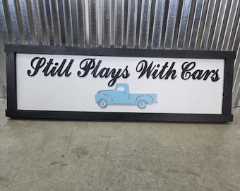 Still Plays With Cars Sign – Rustic Garage Décor, Car Enthusiast Gift, Man Cave Wall Art, Vintage Truck Sign, Handmade Wood Sign