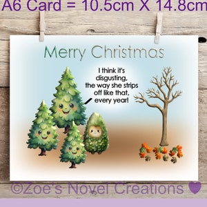 May include: A Christmas card featuring a green, brown and white cartoon tree design. The card includes the text "Merry Christmas" and "I think it's disgusting, the way she strips off like that, every year!" and the copyright text "Zoe's Novel Creations".