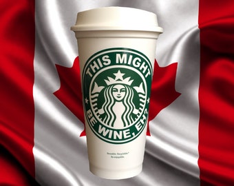 Customized Starbucks Canadian This Might Be Wine Travel Mug Tumbler - Personalized 1 Anytime Gift by StarTangledArts