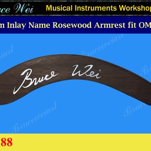 Bruce Wei, CUSTOM Inlay Your Name on Rosewood Armrest, fit OM Guitar (188)