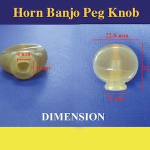 May include: Two beige horn banjo peg knobs. The knob on the left is 6 mm wide and 5 mm tall. The knob on the right is 22.8 mm wide and 22.7 mm tall. DIMENSION is written below the knobs.