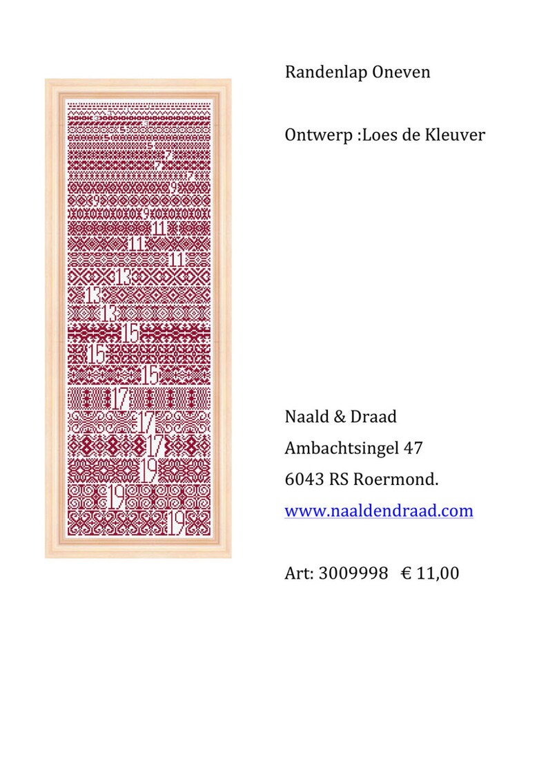 Puede incluir: Un patr&oacute;n de punto de cruz enmarcado con un dise&ntilde;o rojo y blanco. El patr&oacute;n se llama "Randenlap Oneven" y est&aacute; dise&ntilde;ado por Loes de Kleuver. El patr&oacute;n est&aacute; disponible en Naald & Draad, Ambachtsingel 47, 6043 RS Roermond. El sitio web es www.naaldendraad.com. El n&uacute;mero de art&iacute;culo es 3009998 y el precio es de 11,00 &euro;.
