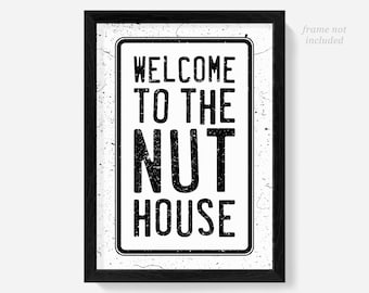 Welcome to the Nut House sign, print, poster, funny welcome prints sign, new home gift, house