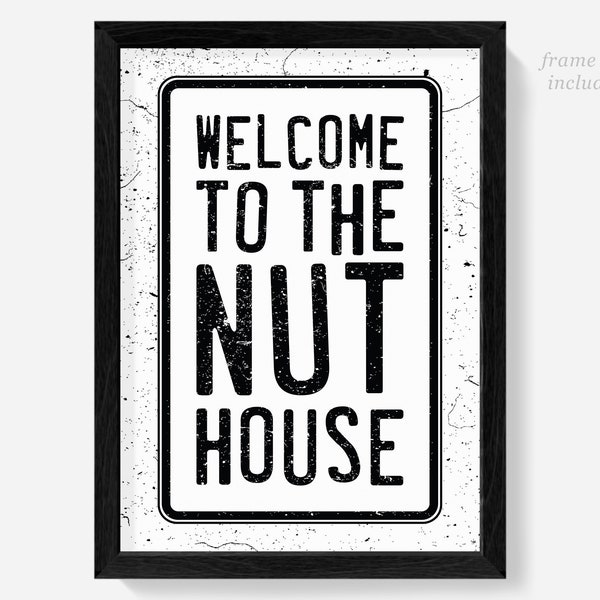Welcome to the Nut House sign, print, poster, funny welcome prints sign, new home gift, house