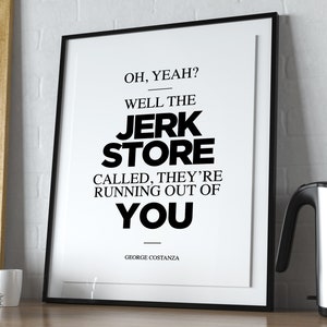 George Costanza 'Jerk Store'-citatposter: Seinfeld-konsttryck