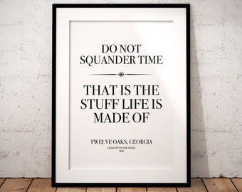 Gone with the wind quotes: Scarlett O’Hara, O Hara, Rhett Butler, do not squander time, life, romantic, print poster, wall art