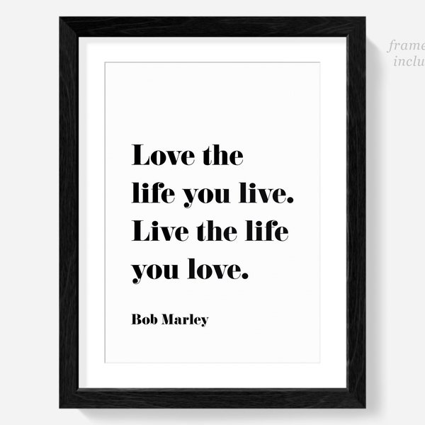 Bob Marley poster wall art quote print, lyrics, love the life you live, live the live you love, life quotes