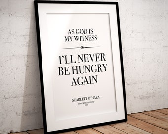 Gone with the wind quotes: Scarlett O’Hara, O Hara, Rhett Butler, God witness, Never be hungry again, romantic, print poster, wall art