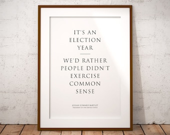 The West Wing Quote Poster - President Bartlett, Common Sense Print