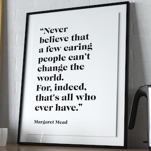 Margaret Mead, quote print, Never doubt, change the world, motivational prints, inspirational, quotes, political gift art yes we can science