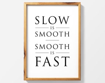 Navy SEAL wall art: Slow is Smooth, Smooth is fast, prints, print, US Navy poster, team, special forces, motivational