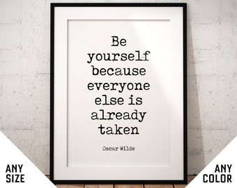Oscar Wilde wall art - quote print, gift, poster, gift, Be yourself everyone else is already taken, best friend, famous quotes, girlfriend