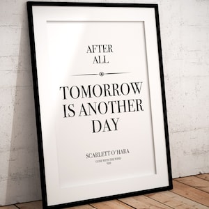 Gone with the wind quotes: Scarlett O’Hara, O Hara, Rhett Butler, after all tomorrow is another day, romantic, print poster, wall art