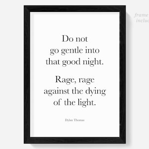 Geh nicht sanft in diese gute Nacht, Dylan Thomas Druck. Poesie Geschenke, Poster, Beerdigung, Krebs, ältere Menschen, Krankheit Geschenk, literarisch