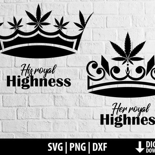 Cannabis svg dxf png, royal highness, crown dxf, weed marijuana pot dope png, printable cut files cricut, cameo sublimation digital download