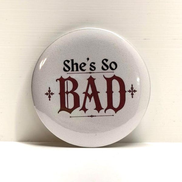 ATEEZ inspired She’s so BAD Pin Badge Button 2.25in