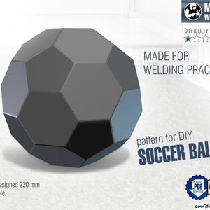 May include: A dark gray geometric soccer ball shape with hexagonal and pentagonal facets. Text reads: METAL WELDING, MADE FOR WELDING PRACTICE, pattern for DIY SOCCER BALL, size designed 220 mm scalable, vector PDF download, DXF download for CNC.