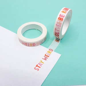 Motivational Stay Weird Be Kind Positive Affirmation Washi Tape, Text Washi, Phrases Washi Tape | BBB Supplies | R-RNA-016A