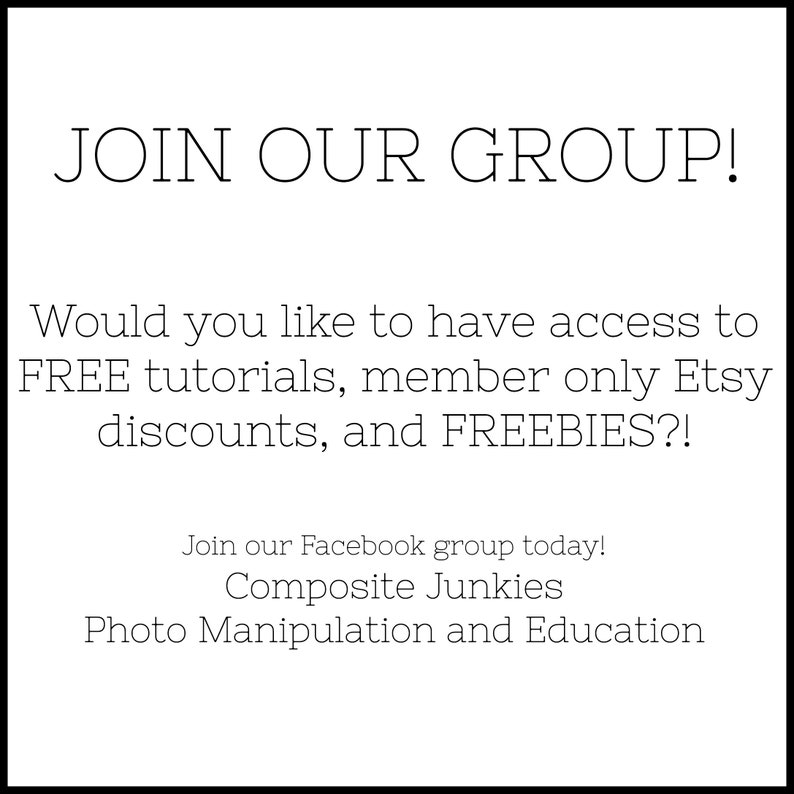 May include: White graphic with black text that reads "JOIN OUR GROUP!" and offers free tutorials, Etsy discounts, and freebies. It encourages joining a Facebook group called "Composite Junkies" for photo manipulation and education.